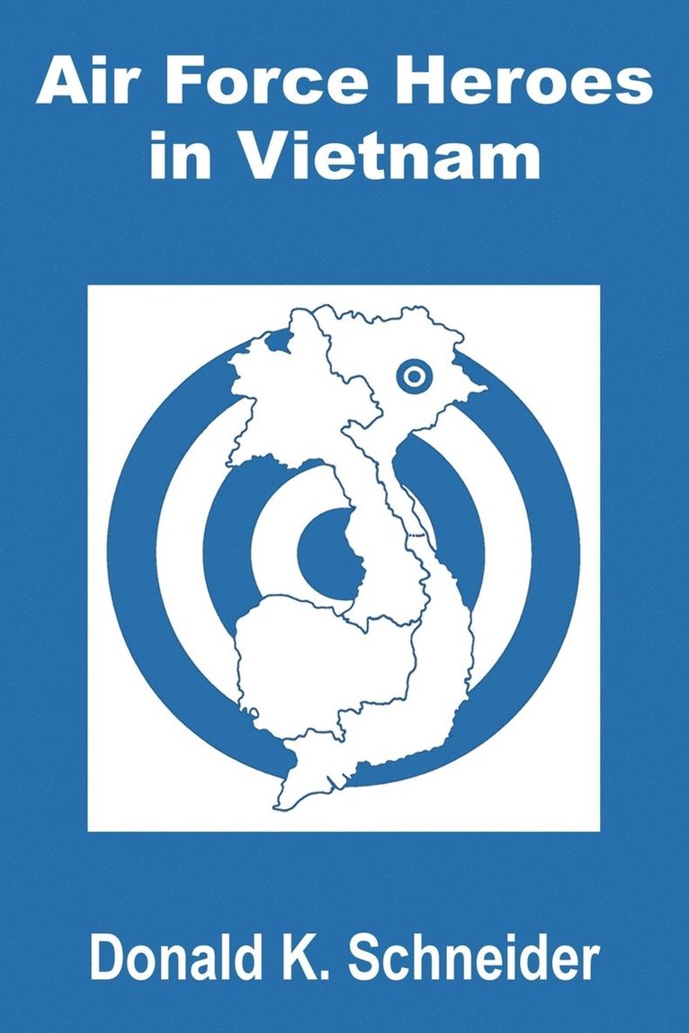Donald K Schneider, Donald K. Schneider - Air Force Heroes in Vietnam, Häftad