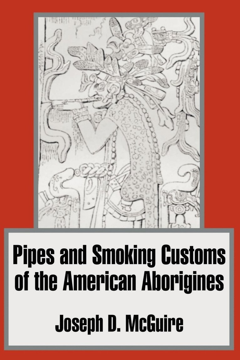 Pipes and Smoking Customs of the American Aborigines 1