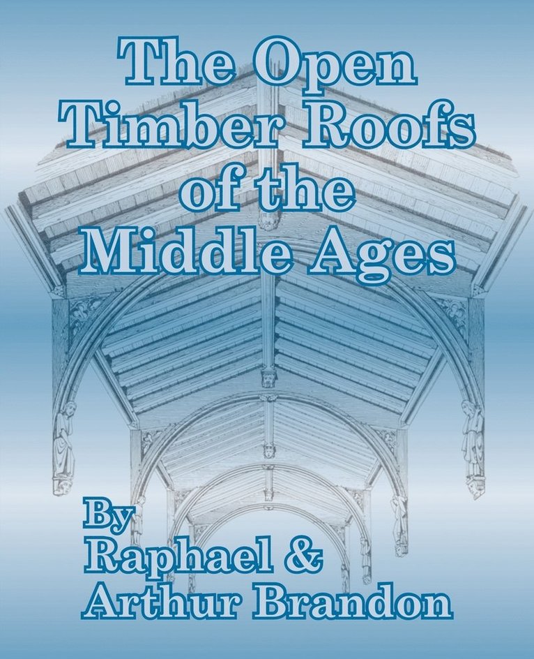 The Open Timber Roofs of the Middle Ages 1