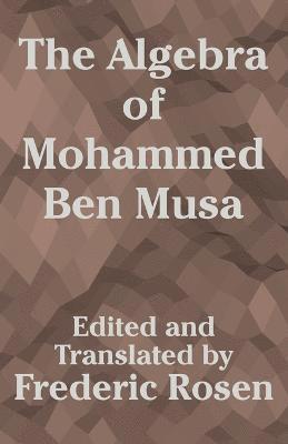 The Algebra of Mohammed Ben Musa 1