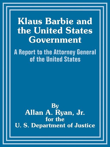 Allan A Ryan, U S Department of Justice - Klaus Barbie and the United States Government, Häftad