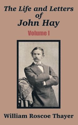bokomslag Life and Letters of John Hay (Volume I)