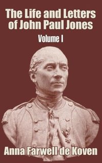 bokomslag The Life and Letters of John Paul Jones (Volume I)