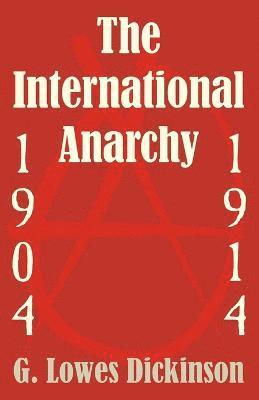 The International Anarchy, 1904-1914 1