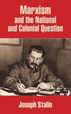 Joseph Stalin - Marxism and the National and Colonial Question, Häftad