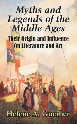 bokomslag Myths and Legends of the Middle Ages