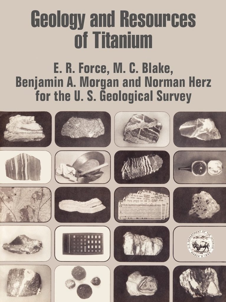 E R Force, Benjamin A Morgan, M C Blake, E. R. Force, Benjamin A. Morgan, E R. Force, M. C. Blake - Geology and Resources of Titanium, Häftad