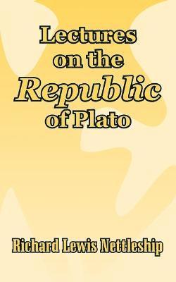 Lectures on the Republic of Plato 1