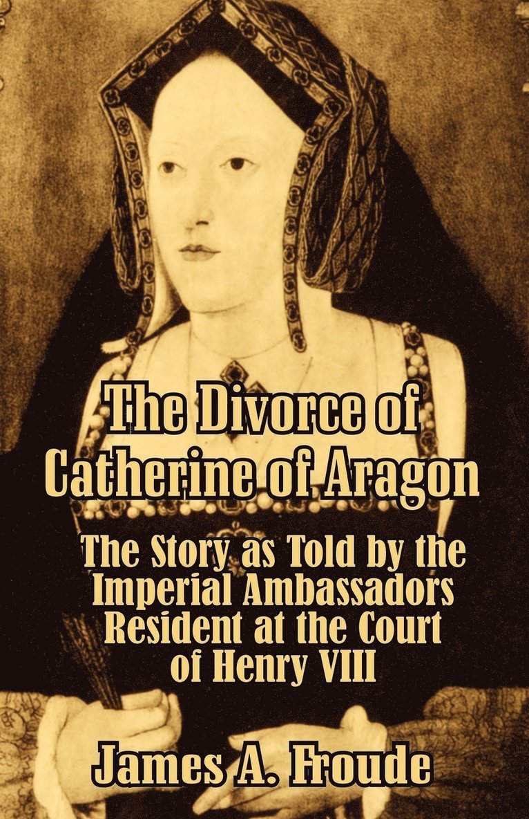 The Divorce of Catherine of Aragon 1