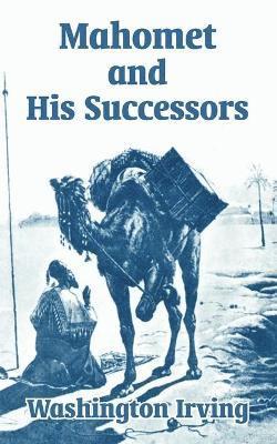 Washington Irving - Mahomet and His Successors, Häftad
