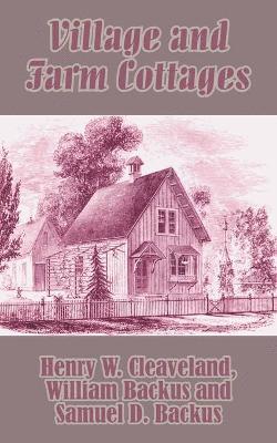 Henry W Cleaveland, Samuel D Backus, Backus - Village and Farm Cottages, Häftad