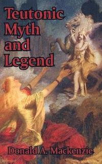 bokomslag Teutonic Myth and Legend