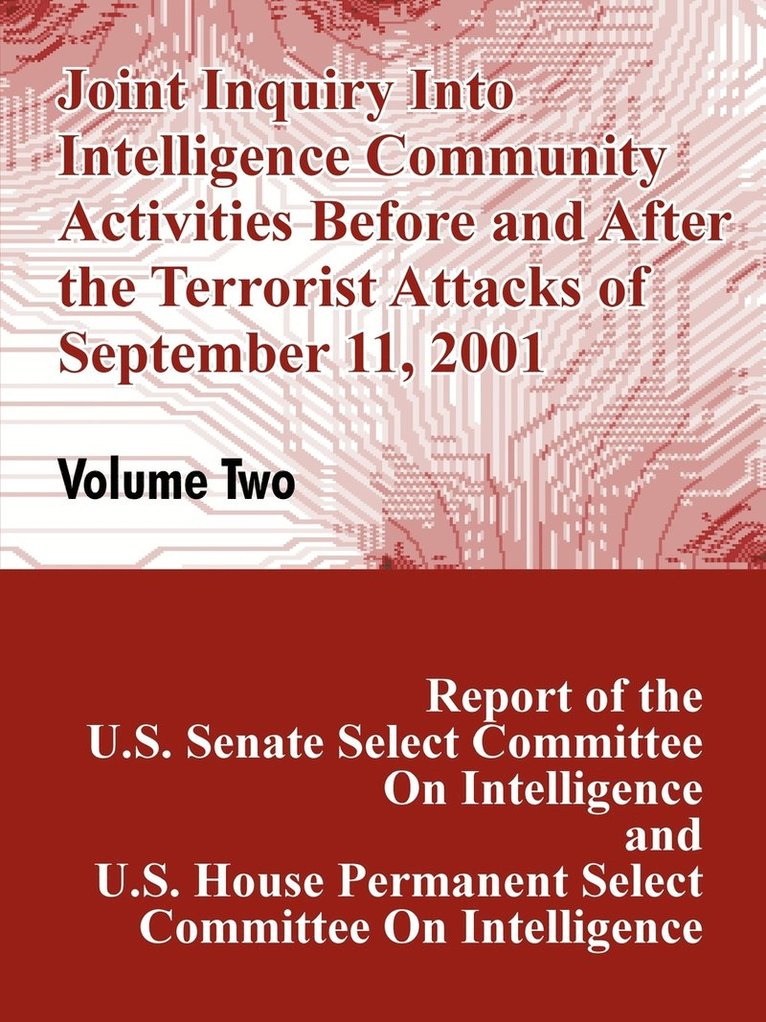 Joint Inquiry Into Intelligence Community Activities Before and After the Terrorist Attacks of September 11, 2001 (Volume Two) 1