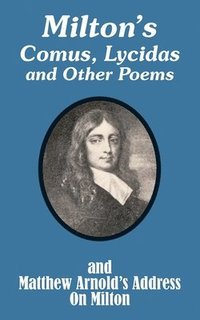 bokomslag Milton's Comus, Lycidas and Other Poems And Matthew Arnold's Address On Milton