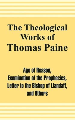 The Theological Works of Thomas Paine 1