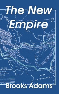 Brooks Adams - New Empire, Häftad