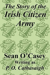 bokomslag The Story of the Irish Citizen Army