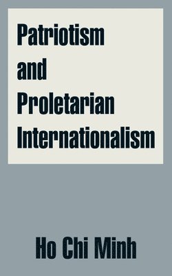 Ho Chi Minh - Patriotism and Proletarian Internationalism, Häftad