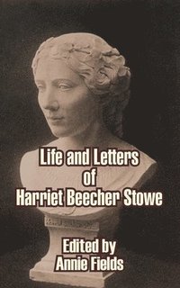 bokomslag Life and Letters of Harriet Beecher Stowe