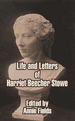 Life and Letters of Harriet Beecher Stowe 1