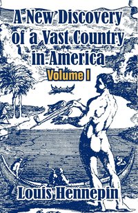bokomslag A New Discovery of a Vast Country in America (Volume I)