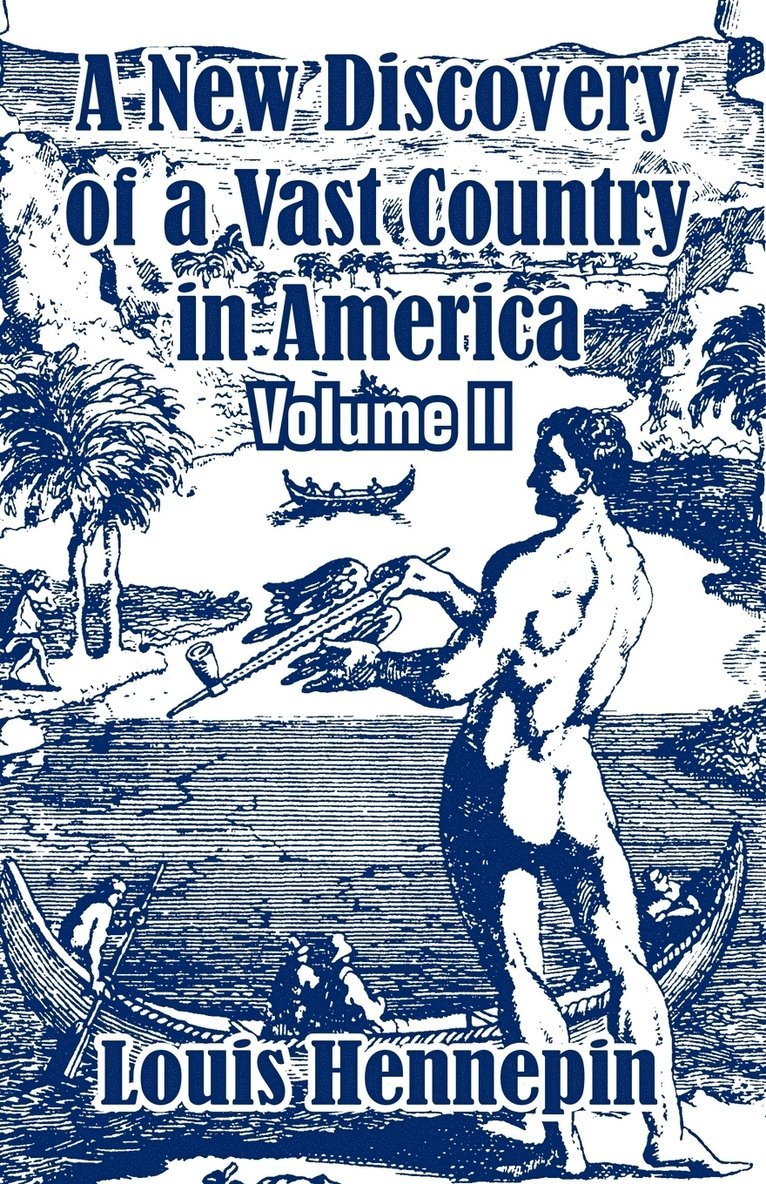 Louis Hennepin - New Discovery of a Vast Country in America (Volume II), Häftad