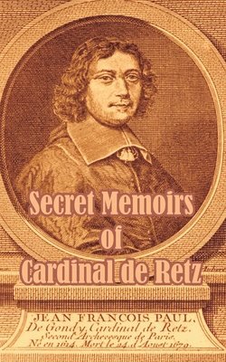 Cardinal de Retz - Secret Memoirs of Cardinal de Retz, Häftad