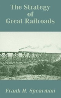 bokomslag The Strategy of Great Railroads