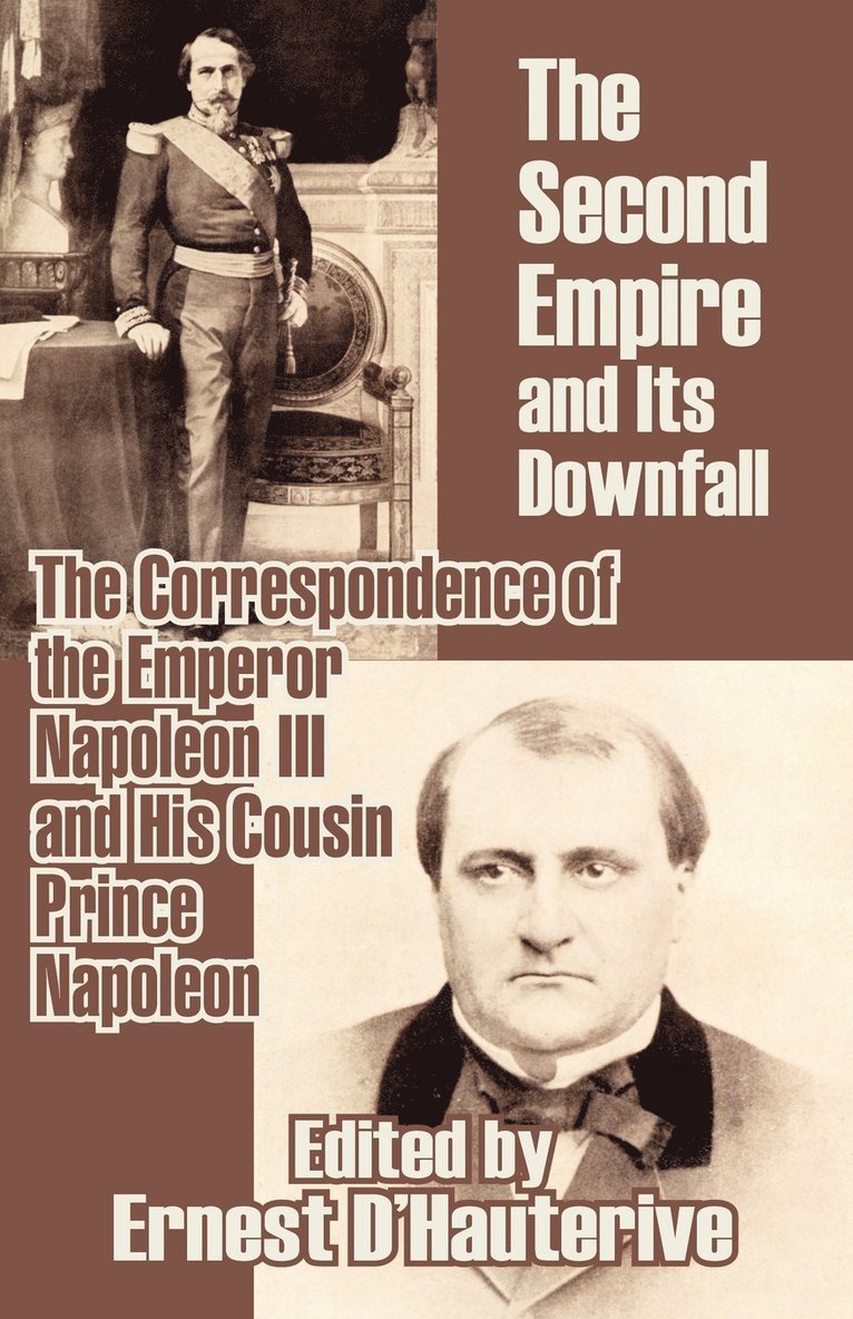 Napoleon III, Prince Napoleon, Napoleon Iii, Ernest D'Hauterive - Second Empire and Its Downfall, Häftad