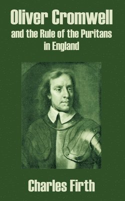 bokomslag Oliver Cromwell and the Rule of the Puritans in England