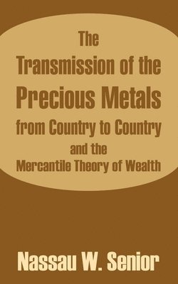 The Transmission of the Precious Metals from Country to Country and the Mercantile Theory of Wealth 1