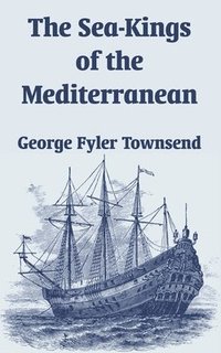 bokomslag The Sea-Kings of the Mediterranean