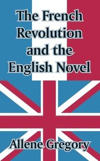 bokomslag French Revolution and the English Novel