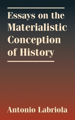 Essays on the Materialistic Conception of History, Häftad