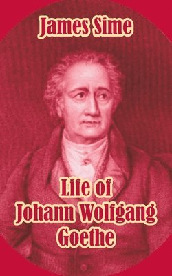 Life of Johann Wolfgang Goethe 1