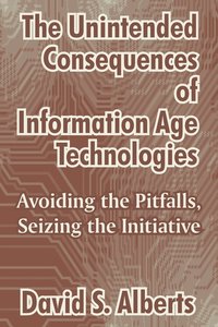 bokomslag The Unintended Consequences of Information Age Technologies