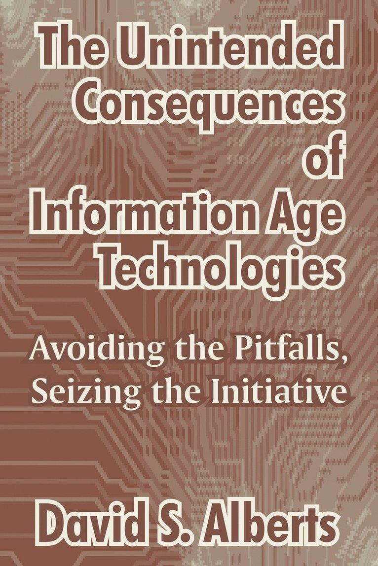 David S Alberts, David S. Alberts - Unintended Consequences of Information Age Technologies, Häftad