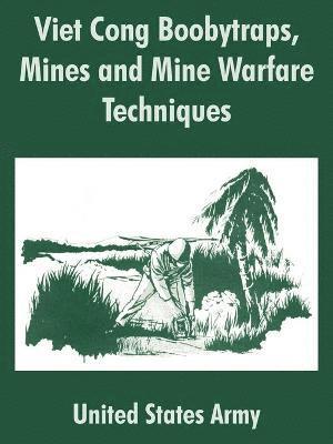bokomslag Viet Cong Boobytraps, Mines and Mine Warfare Techniques