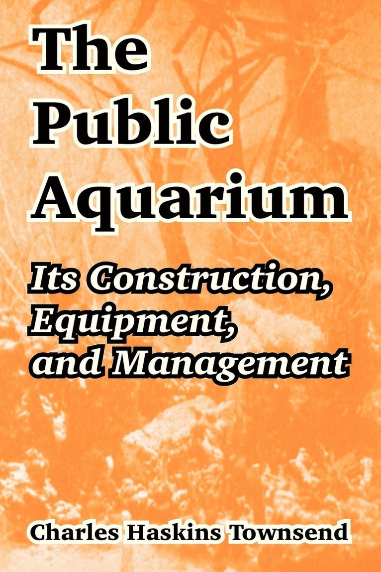 Charles Haskins Townsend - Public Aquarium, Häftad