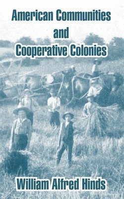William Alfred Hinds - American Communities and Cooperative Colonies, Häftad