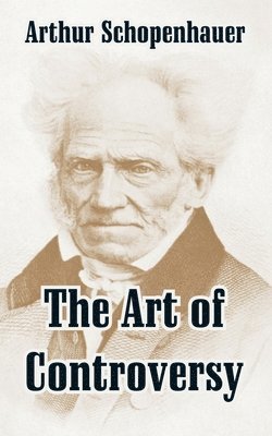 Arthur Schopenhauer - Art of Controversy, Häftad