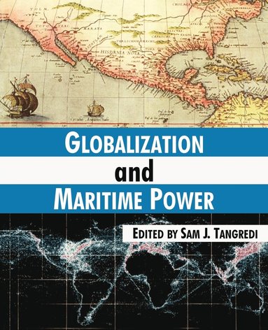 Sam J Tangredi - Globalization and Maritime Power, Häftad