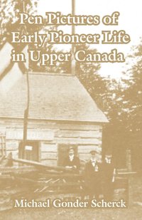 bokomslag Pen Pictures of Early Pioneer Life in Upper Canada