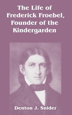 Life of Frederick Froebel, Founder of the Kindergarden