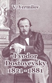 bokomslag Fyodor Dostoyevsky 1821-1881