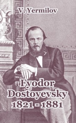 Fyodor Dostoyevsky 1821-1881 1