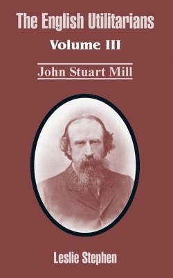 Leslie Stephen - English Utilitarians, Häftad