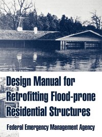 bokomslag Design Manual for Retrofitting Flood-prone Residential Structures