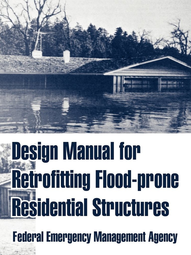 Design Manual for Retrofitting Flood-prone Residential Structures 1