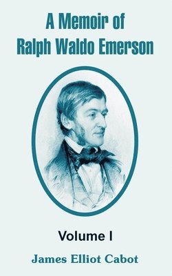 A Memoir of Ralph Waldo Emerson 1